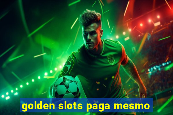 golden slots paga mesmo